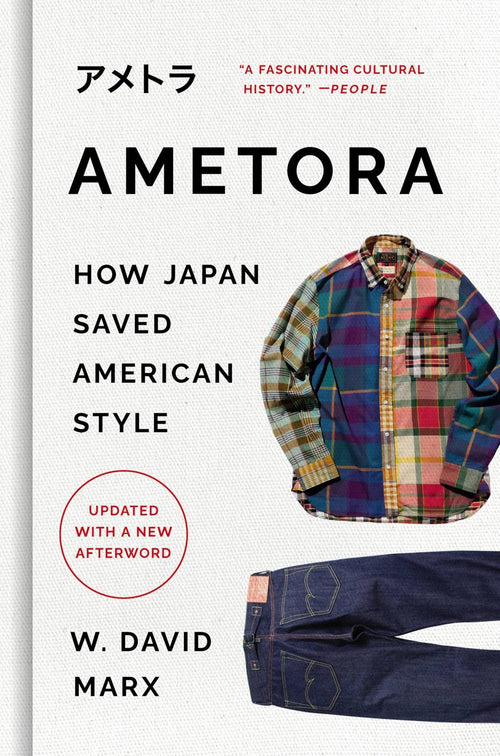 Cover image of "Ametora" book by W. David Marx, showcasing the Japanese influence on American style and fashion.